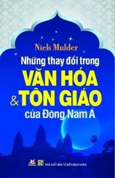 Những Thay Đổi Trong Văn Hóa Và Tôn Giáo Đông Nam Á (2015) – Niels Mulder