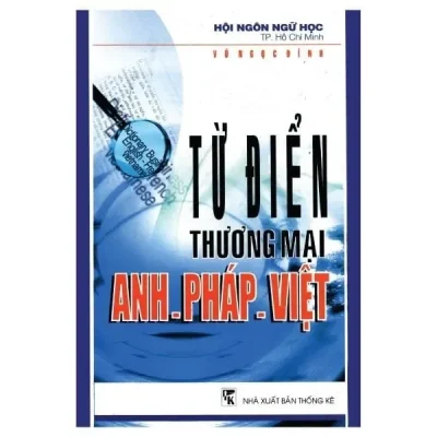 Từ Điển Thương Mại Anh – Pháp – Việt (2004) – Vũ Ngọc Đĩnh