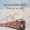 Solidworks 2022 Thiết Kế Cơ Bản (2023) – KS HỒ HOÀI BẢO