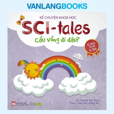 Tủ Sách Tò Mò 3 – 10 Tuổi – Cầu Vồng Đi Đâu? (2022) – Hoàng Anh Đức, Lộc Linh, Hồng An
