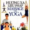 Hương Xạ Liệu Pháp – Massage Và Yoga (2005) – Nhiều Tác Giả