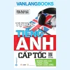 Tự Học Tiếng Anh Cấp Tốc – Những Mẩu Câu Thông Dụng Trong Cuộc Sống (2023) – Nhiều tác giả