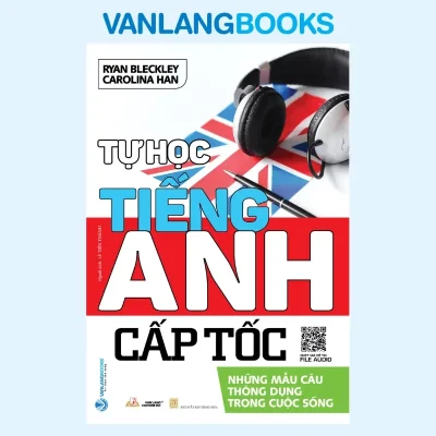 Tự Học Tiếng Anh Cấp Tốc – Những Mẩu Câu Thông Dụng Trong Cuộc Sống (2023) – Nhiều tác giả