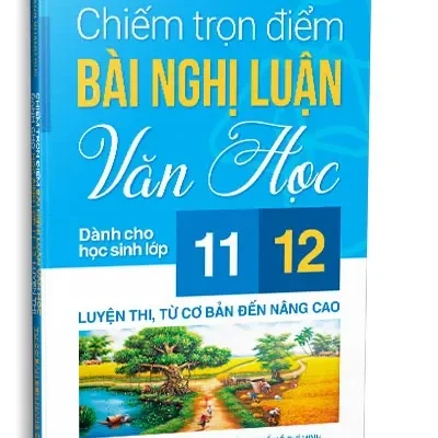 Chiếm Trọn Điểm Bài Nghị Luận Văn Học Dành Cho Học Sinh Lớp 11,12 Luyện Thi, Từ Cơ Bản Đến Nâng Cao (2019) – Hoàng Khánh Duy