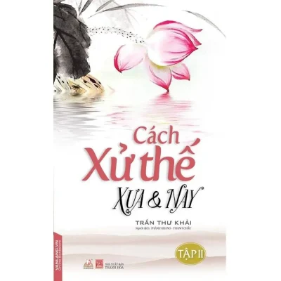 Cách Xử Thế Xưa Và Nay T2 (2017) – Trần Thư Khải