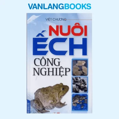 Nuôi Ếch Công Nghiệp (2019) – Việt Chương