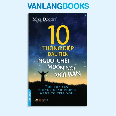 10 Thông Điệp Đầu Tiên Người Chết Muốn Nói Với Bạn (2017) – Mike Dooley