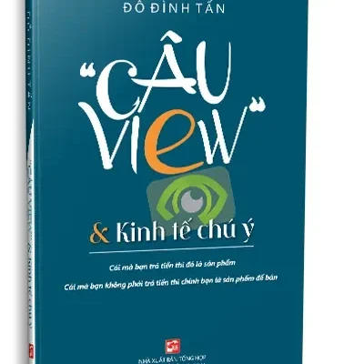 “Câu View” & Kinh Tế Chú Ý (2024) – Đỗ Đình Tấn