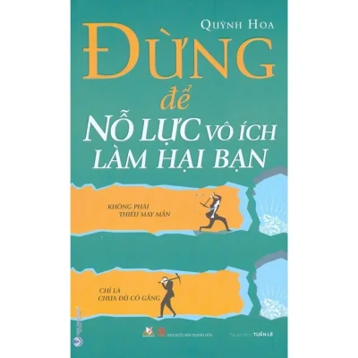 Đừng Để Nổ Lực Vô Ích Làm Hại Bạn (2021) – Quỳnh Hoa