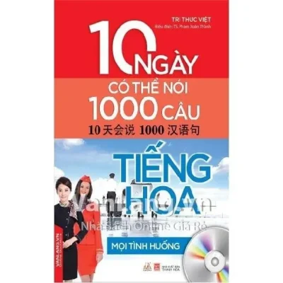 10 Ngày Có Thể Nói 1000 Câu Tiếng Hoa – Mọi Tình Huống (Kèm Cd) (2018) – Tri Thức Việt