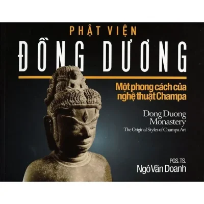Phật Viện Đồng Dương – Một Phong Cách Nghệ Thuật Của Champa (2015) – PGS. TS. Ngô Văn Doanh