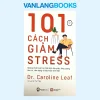 101 Cách Giảm Stress (2025) – Dr. Caroline Leaf