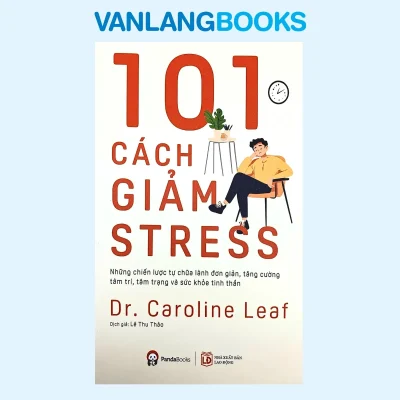 101 Cách Giảm Stress (2025) – Dr. Caroline Leaf
