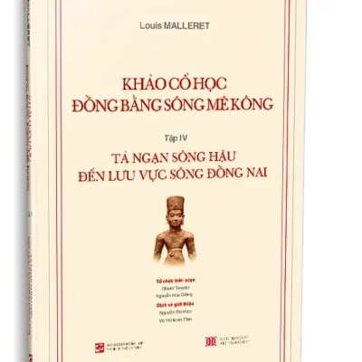 Khảo Cổ Học Đồng Bằng Sông Mê Kông – Tập Iv Tả Ngạn Sông Hậu Đến Lưu Vực Sông Đồng Nai (2025) – Louis MALLERET