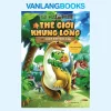Sách Thế Giới Khủng Long Tập 1 – Chiến Binh Mạo Hiểm (2022) – Tiếu Giang Nam