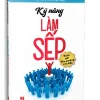 Kỹ Năng Làm Sếp – Sách Gối Đầu Giường Của Sếp (2022) – TS. Nguyễn Tiến Lợi