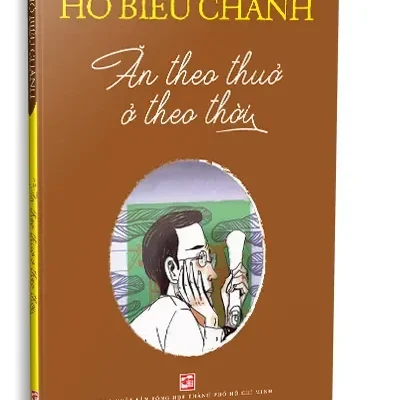 Ăn Theo Thuở Ở Theo Thời (2024) – Hồ Biểu Chánh