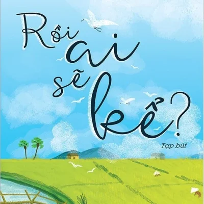 Rồi Ai Sẽ Kể (2018) – Nguyễn Minh Hải