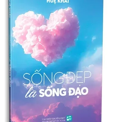 Sống Đẹp Là Sống Đạo (2023) – Huệ Khải