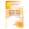 Đời Sống Kinh Tế Người Hoa Ở Thành Phố Hồ Chí Minh (2018) – TS. Trần Thị Anh Vũ