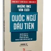 Những Áng Văn Xuôi Quốc Ngữ Đầu Tiên:chuyện Đời Xưa,Chuyện Khôi Hài,Chuyện Giải Buồn, Truyện Phansa Diễn Ra Quốc Ngữ (2019) – Trần Nhật Vy (Sưu tầm và giới thiệu)