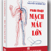 Phẫu Thuật Mạch Máu Lớn – GS.TS Khoa học-BS. Nguyễn Khánh Dư