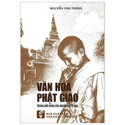 Văn Hoá Phật Giáo Trong Đời Sống Của Người Việt Ở Lào (2019) – Nguyễn Văn Thoàn
