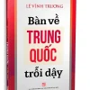 Bàn Về Trung Quốc Trỗi Dậy (Sách Tham Khảo) (2019) – Lê Vĩnh Trương