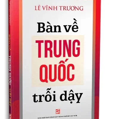 Bàn Về Trung Quốc Trỗi Dậy (Sách Tham Khảo) (2019) – Lê Vĩnh Trương