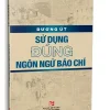 Sử Dụng Đúng Ngôn Ngữ Báo Chí (2021) – Dương Út (Biên soạn)