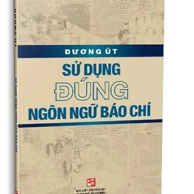 Sử Dụng Đúng Ngôn Ngữ Báo Chí (2021) – Dương Út (Biên soạn)
