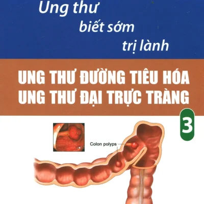 Ung Thư Biết Sớm Trị Lành – Tập 3: Ung Thư Đường Tiêu Hóa – Ung Thư Đại Trực Tràng (2017) – Lê Quang
