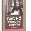 Bác Hồ Với Công Việc Văn Phòng (2019) – TS. Nghiêm Kỳ Hồng (Biên soạn)
