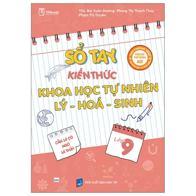 Sổ Tay Kiến Thức Khoa Học Tự Nhiên Lý-Hóa-Sinh Lớp 9 (2025) - ThS Bùi Xuân Dương, Phùng Thị Thanh Thúy, Phạm Thị Duyên