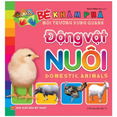 Bé Khám Phá Môi Trường Xung Quanh - Động Vật Nuôi - Bìa Cứng (2025) - Ngọc Minh