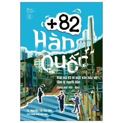 +82 Hàn Quốc - Giải Mã 82 Bí Mật Văn Hóa Và Tâm Lý Người Hàn (2026) - TS Nguyễn Thị Thu Vân, Park Sang Joon