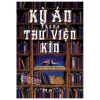 Kỳ Án Trong Thư Viện Kín (2026) - Nguyễn Hoàng Nguyên