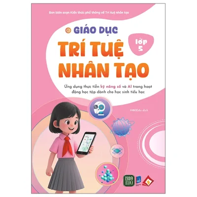 Giáo Dục Trí Tuệ Nhân Tạo - Lớp 5 (2026) - Ban Biên Soạn Kiến Thức Phổ Thông Về Trí Tuệ Nhân Tạo