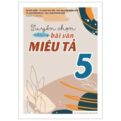 Tuyển Chọn Những Bài Văn Miêu Tả 5 (2025) - Nhiều Tác Giả