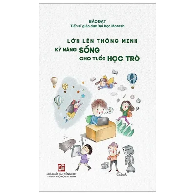 Lớn Lên Thông Minh - Kỹ Năng Sống Cho Tuổi Học Trò (2025) - Bảo Đạt
