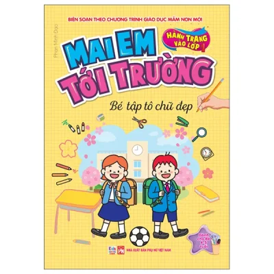 Hành Trang Vào Lớp 1 - Mai Em Tới Trường - Bé Tập Tô Chữ Đẹp (2026) - Phan Minh Đạo