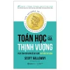 Toán Học Của Thịnh Vượng - Phép Tính Đơn Giản Để Đạt Được An Toàn Tài Chính (2026) - Scott Galloway