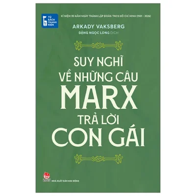 Tủ Sách Thanh Niên - Suy Nghĩ Về Những Câu Marx Trả Lời Con Gái (2026) - Arkady Vaksberg