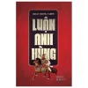 Luận Anh Hùng (2024) - Dịch Trung Thiên