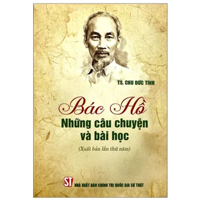 Bác Hồ - Những Câu Chuyện Và Bài Học (2026) - TS Chu Đức Tính