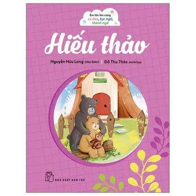Em Lớn Lên Cùng Ca Dao, Tục Ngữ, Thành Ngữ - Hiếu Thảo (2026) - Nguyễn Hữu Long, Đỗ Thu Thảo