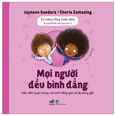 Kỹ Năng Sống Toàn Diện - 12 Chủ Đề Lớn Cho Bạn Nhỏ 3+ - Mọi Người Đều Bình Đẳng (2026) - Jayneen Sanders, Cherie Zamazing