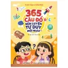 365 Câu Đố Rèn Luyện Tư Duy Mỗi Ngày - Tập 1 (2025) - Đinh Hữu Dung