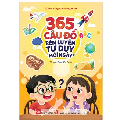 365 Câu Đố Rèn Luyện Tư Duy Mỗi Ngày - Tập 1 (2025) - Đinh Hữu Dung