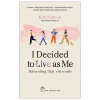 I Decided To Live As Me - Dám Sống Thật Với Mình (2026) - Kim Suhyun